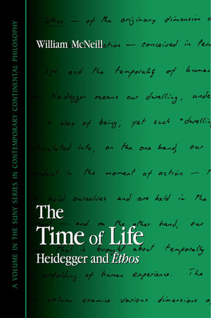 The Time of Life: Heidegger and Ethos (SUNY Series in Contemporary Continental Philosophy),Used