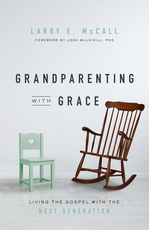 Grandparenting With Grace: Living The Gospel With The Next Generation