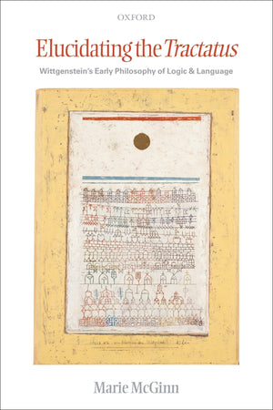Elucidating the Tractatus: Wittgenstein's Early Philosophy of Logic and Language,Used