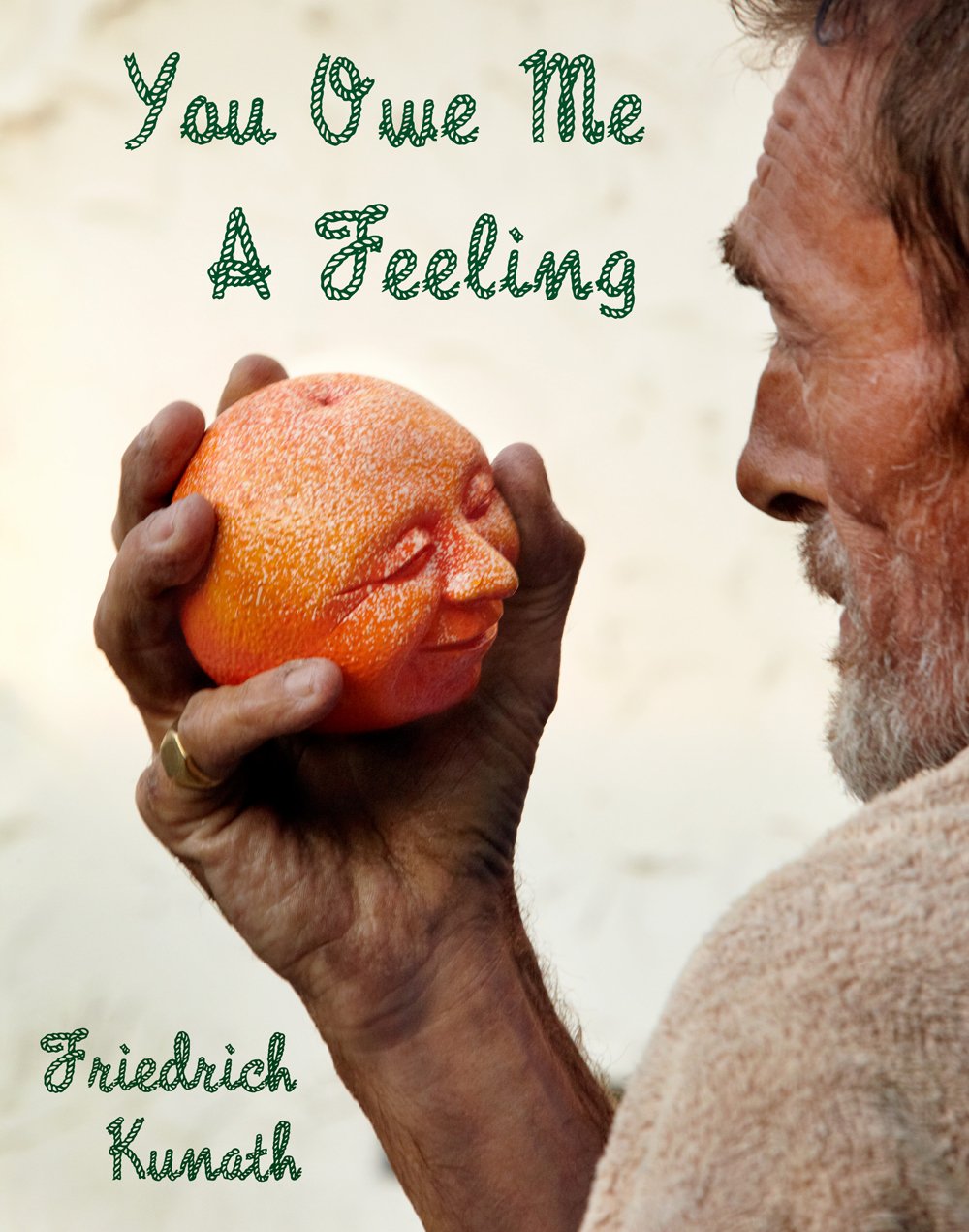 Friedrich Kunath: You Owe Me a Feeling,New