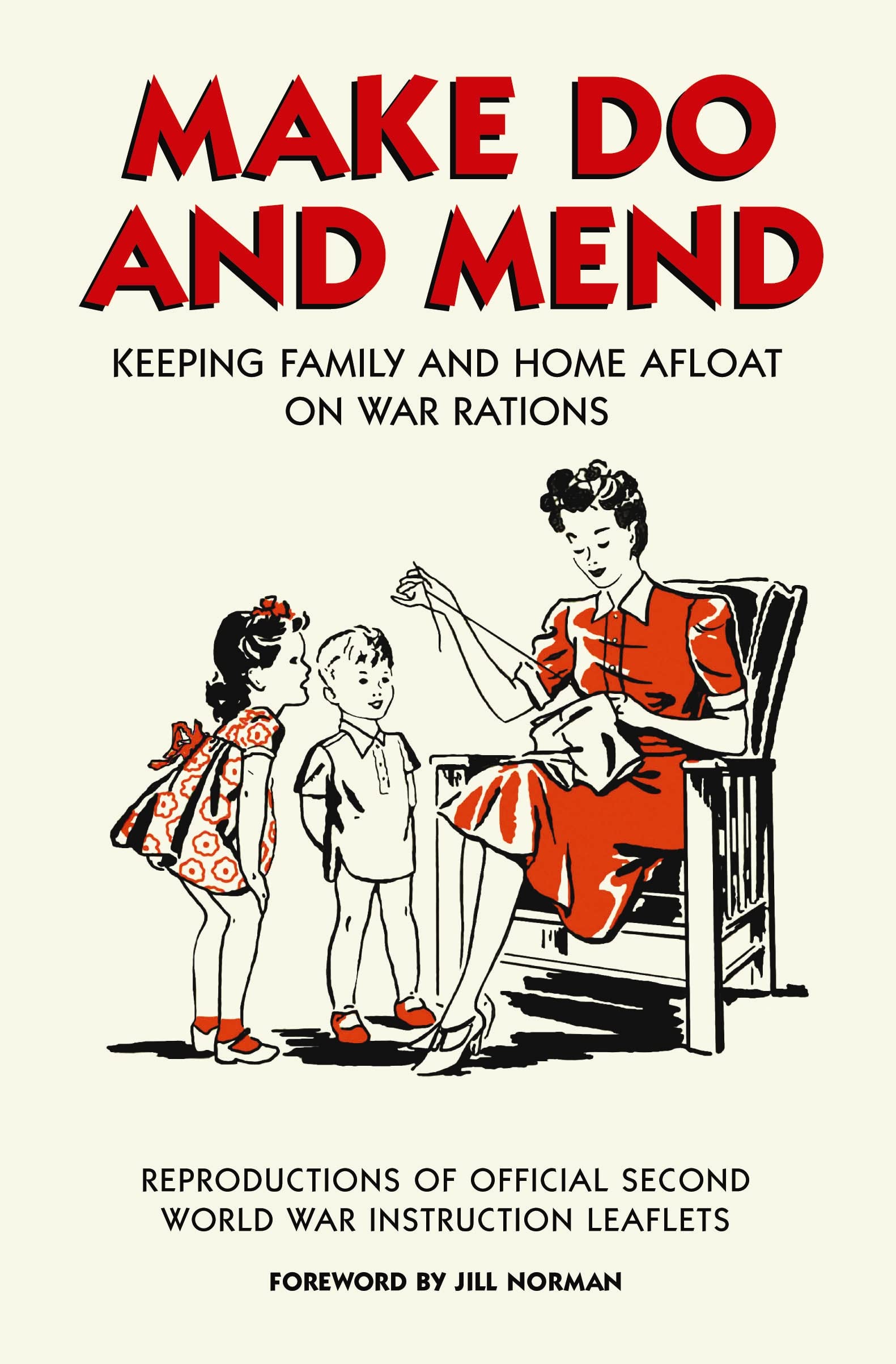 Make Do And Mend: Keeping Family And Home Afloat On War Rations