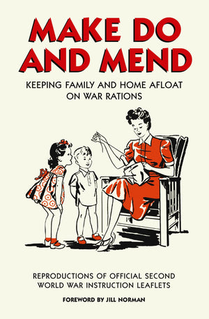 Make Do And Mend: Keeping Family And Home Afloat On War Rations