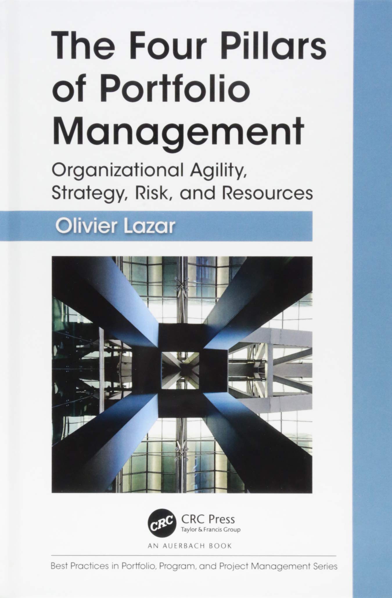 The Four Pillars of Portfolio Management: Organizational Agility, Strategy, Risk, and Resources (Best Practices in Portfolio, Pr,Used
