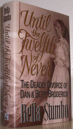 Until the Twelfth of Never: The Deadly Divorce of Dan & Betty Broderick,Used