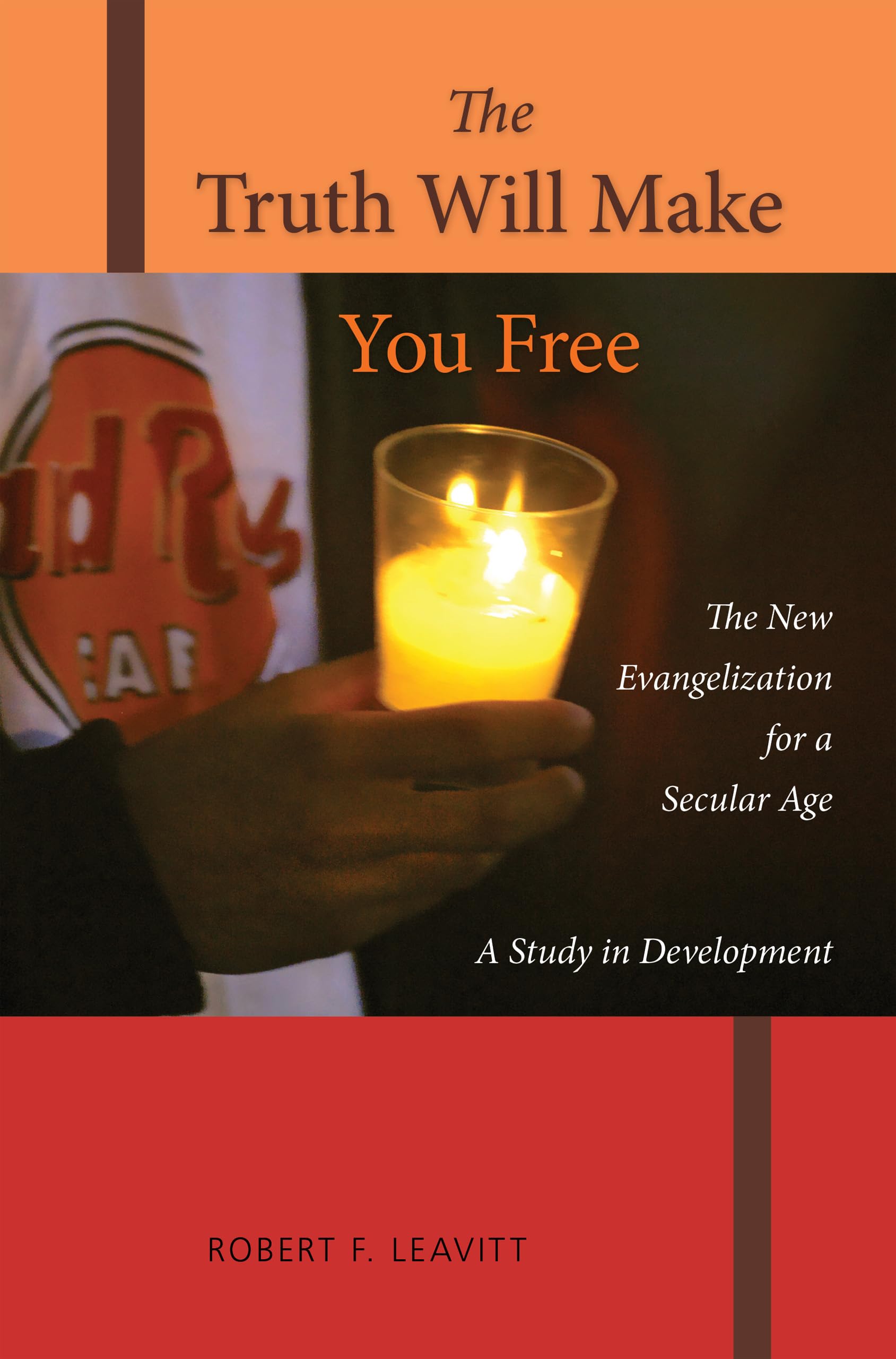 The Truth Will Make You Free: The New Evangelization For A Secular Age; A Study In Development,Used