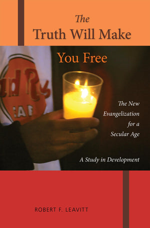 The Truth Will Make You Free: The New Evangelization For A Secular Age; A Study In Development,Used