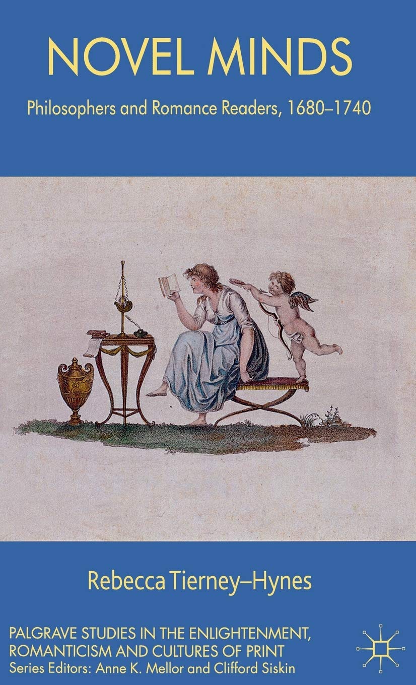 Novel Minds: Philosophers and Romance Readers, 16801740 (Palgrave Studies in the Enlightenment, Romanticism and Cultures of Pri,Used