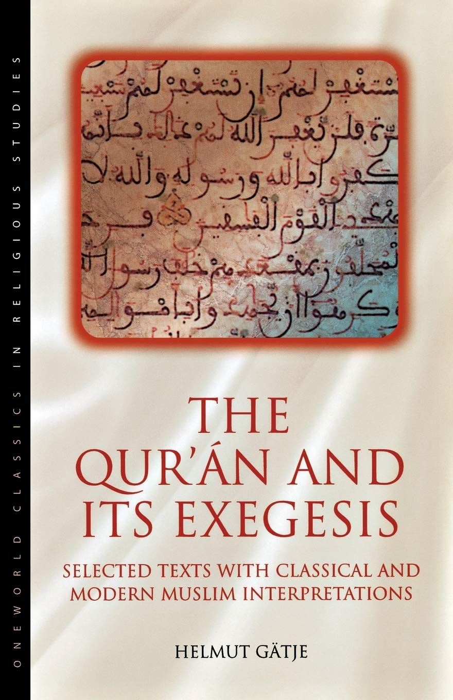 The Qur'an and its Exegesis: Selected Texts with Classical and Modern Muslim Interpretations (Oneworld Classics in Religious Stu,Used