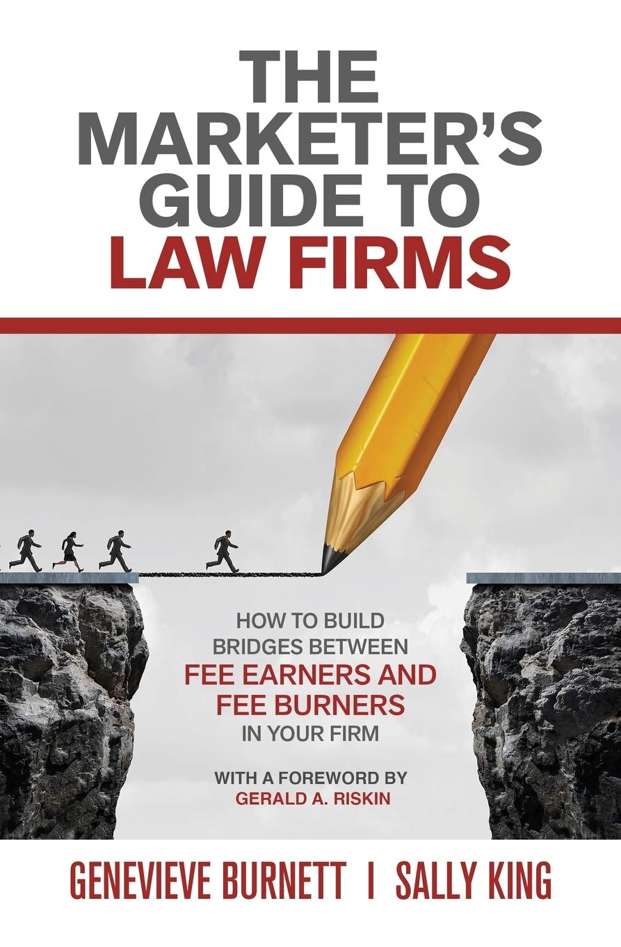 The Marketer's Guide to Law Firms: How to build bridges between fee earners and fee burners in your firm,Used