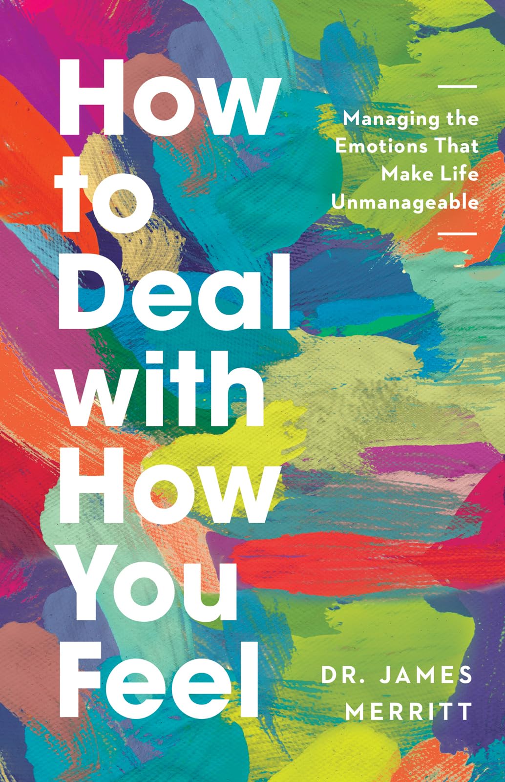 How to Deal with How You Feel: Managing the Emotions That Make Life Unmanageable,Used