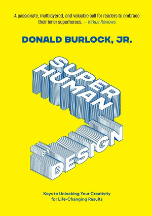 Superhuman by Design: Keys to Unlocking Your Creativity for LifeChanging Results,Used