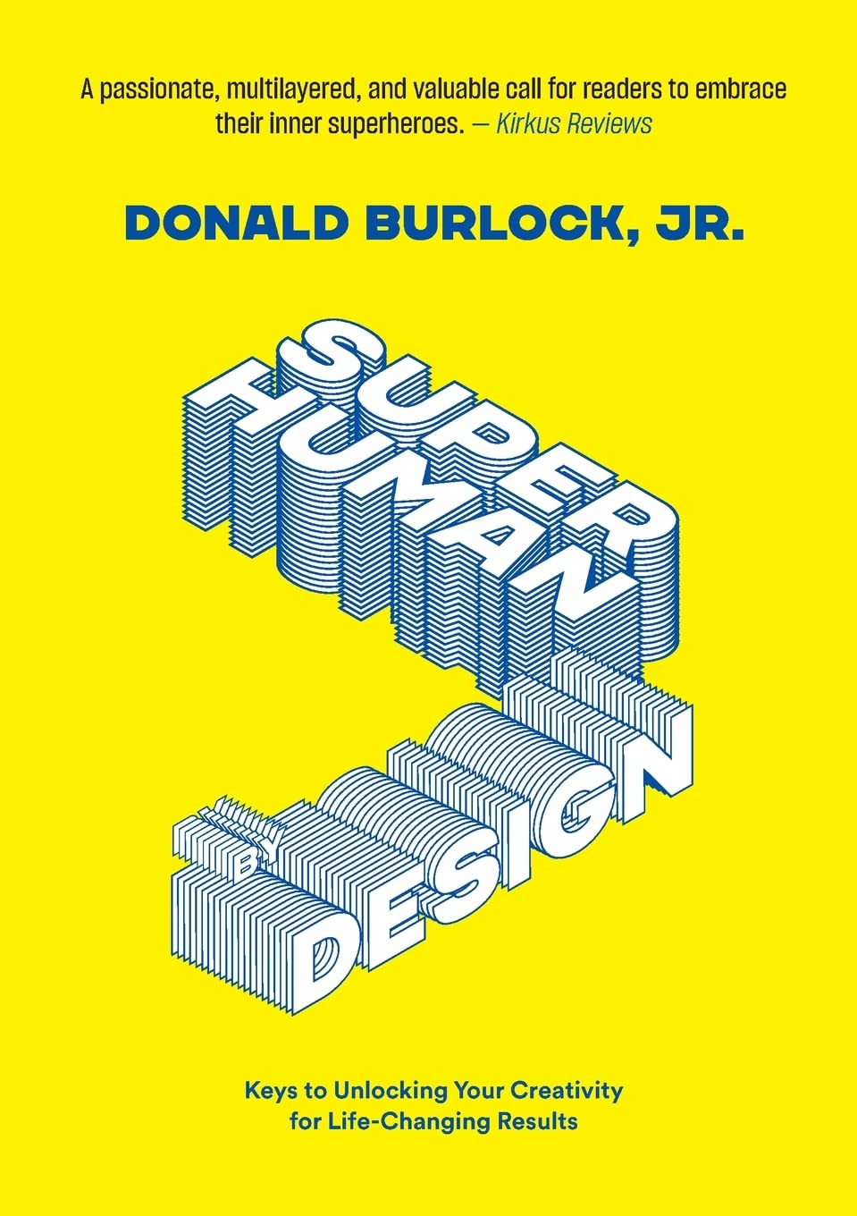 Superhuman by Design: Keys to Unlocking Your Creativity for LifeChanging Results,Used