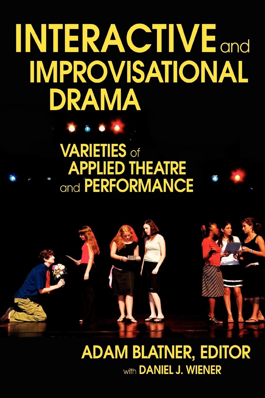 Interactive And Improvisational Drama: Varieties Of Applied Theatre And Performance,New