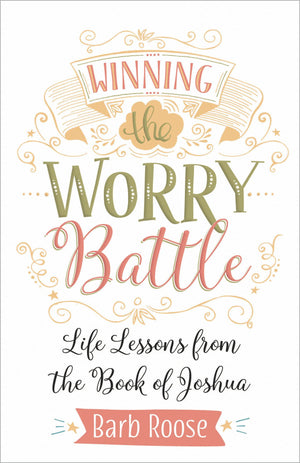 Winning the Worry Battle: Life Lessons from the Book of Joshua,Used
