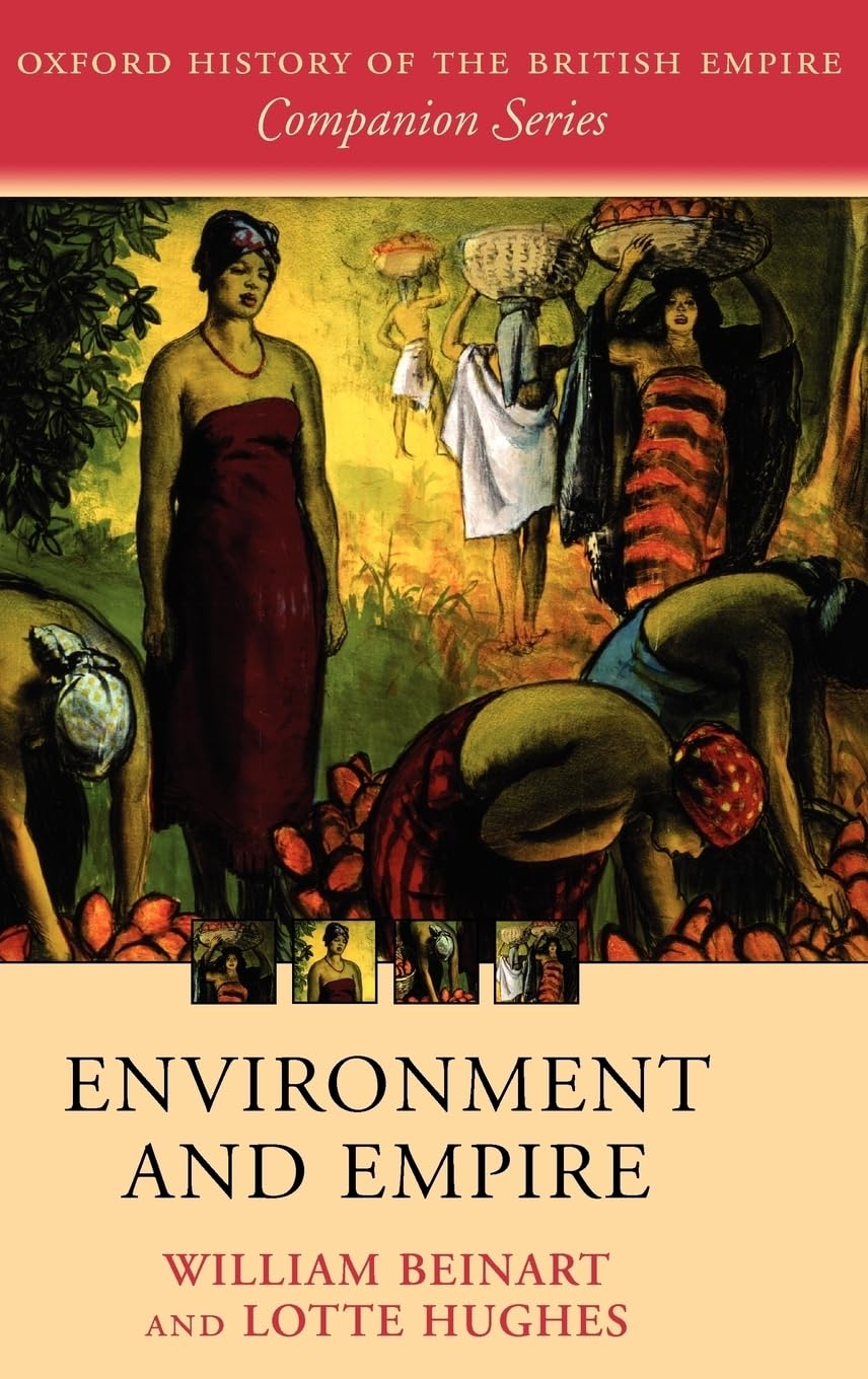 Environment and Empire (Oxford History of the British Empire Companion Series),Used