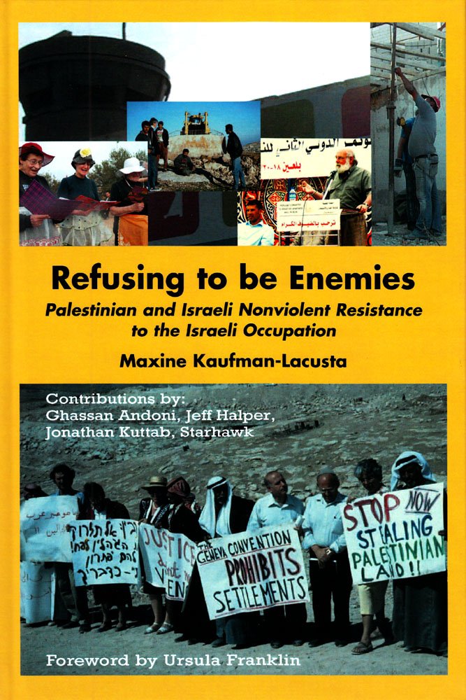 Refusing to Be Enemies: Palestinian and Israeli Nonviolent Resistance to the Israeli Occupation,Used