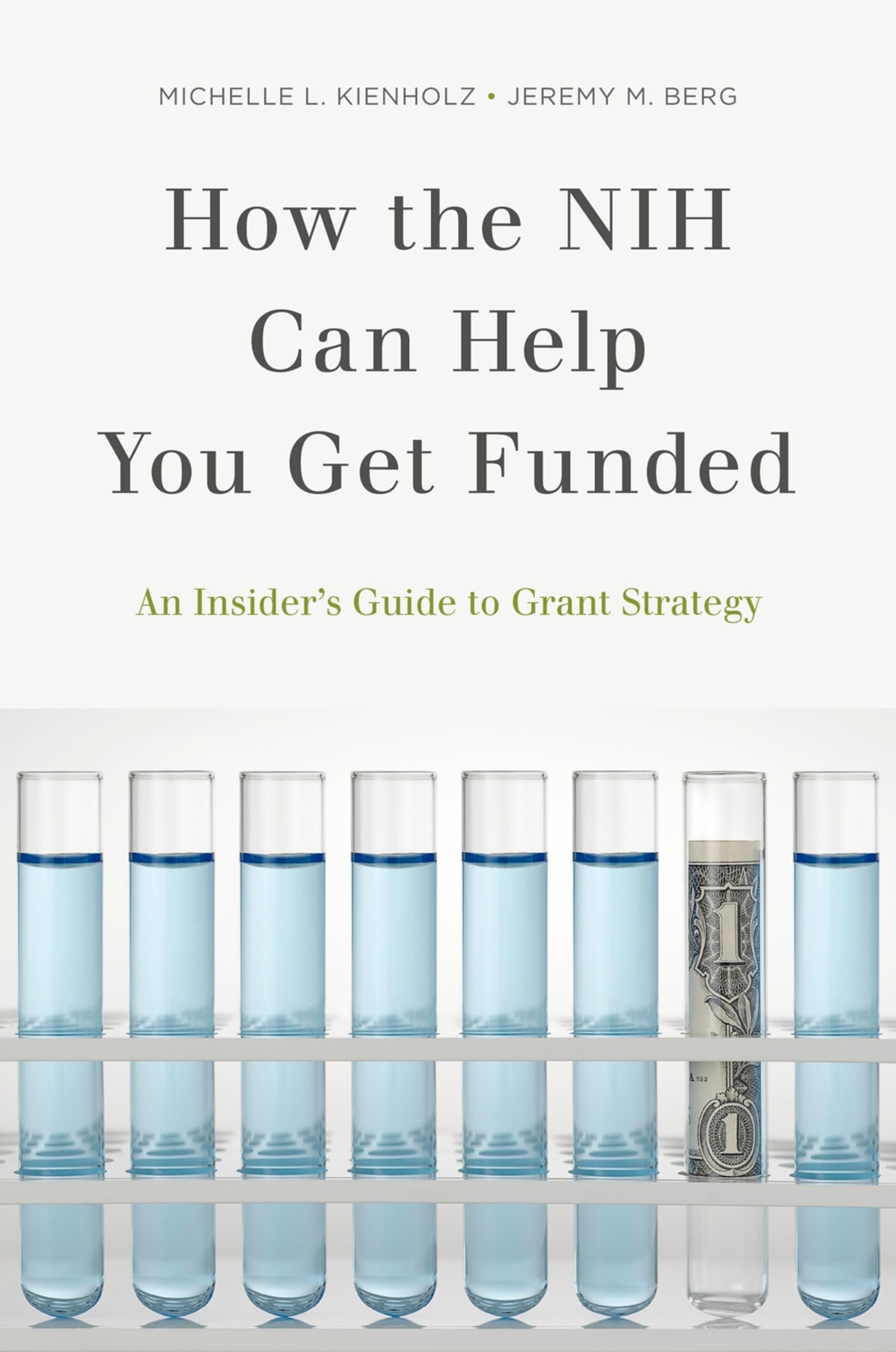 How The Nih Can Help You Get Funded: An Insider'S Guide To Grant Strategy,New