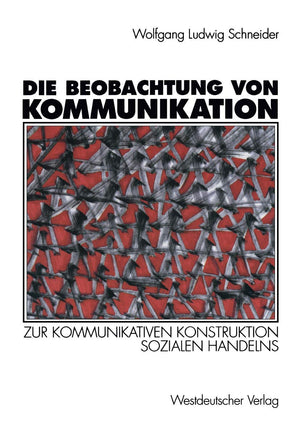 Die Beobachtung Von Kommunikation: Zur Kommunikativen Konstruktion Sozialen Handelns (German Edition),Used