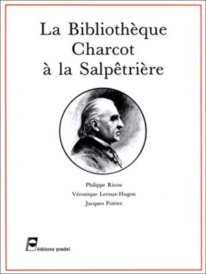 La Bibliotheque Charcot a la Salpe^triere (PRADEL) (French Edition),Used