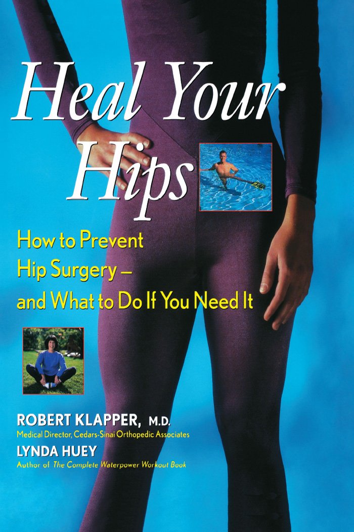 Heal Your Hips: How to Prevent Hip Surgery  and What to Do If You Need It,Used