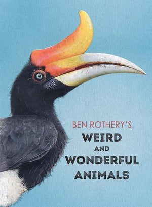 Ben Rothery's Weird and Wonderful Animals,New