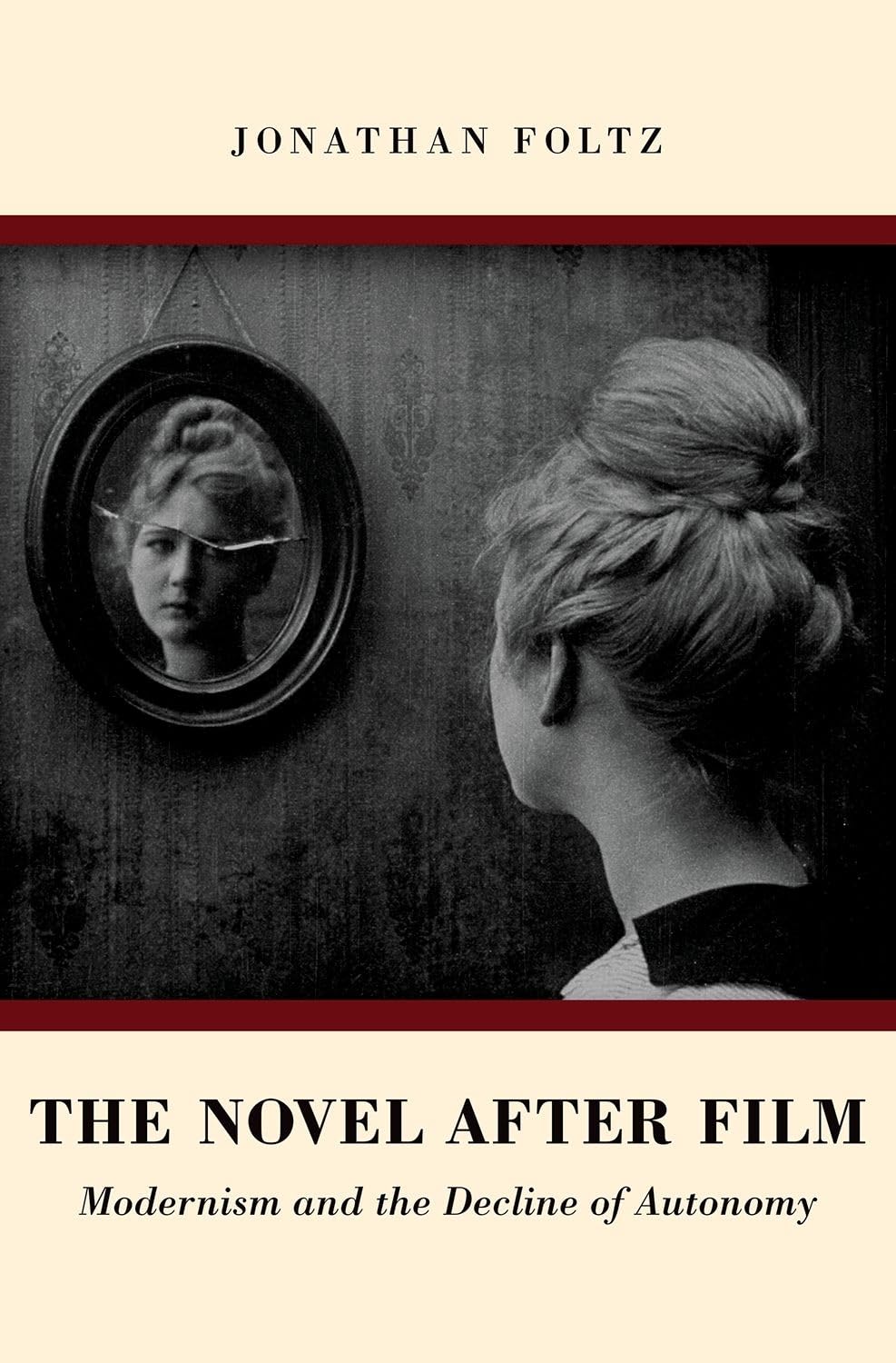 The Novel After Film: Modernism And The Decline Of Autonomy,New
