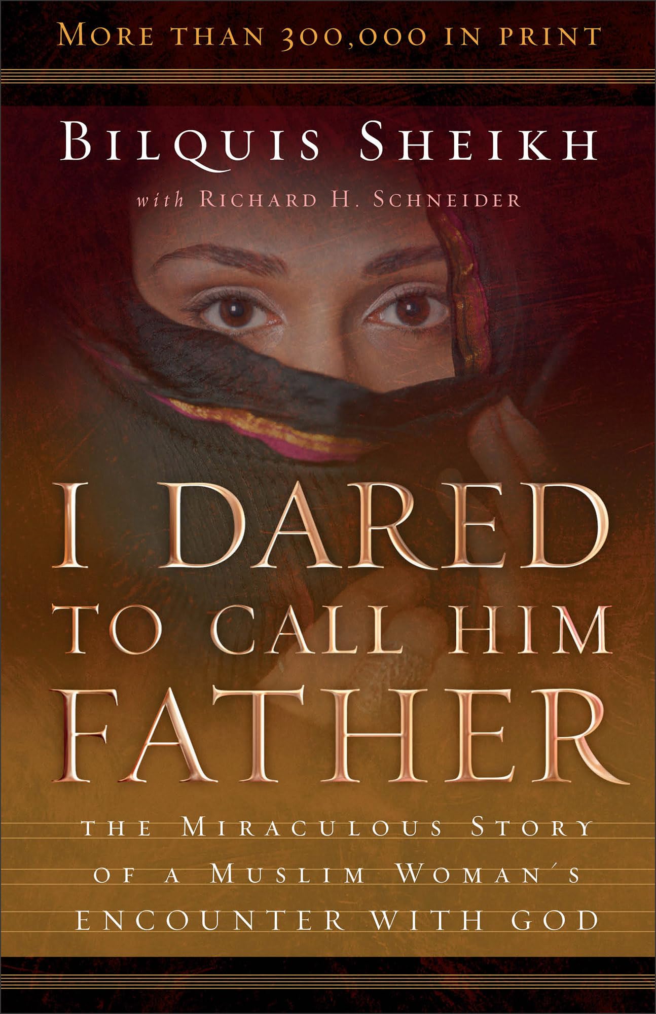 I Dared to Call Him Father: The Miraculous Story of a Muslim Woman's Encounter with God,Used