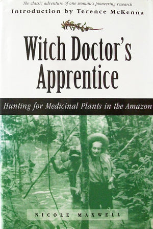 Witch Doctor'S Apprentice: Hunting For Medicinal Plants In The Amazon