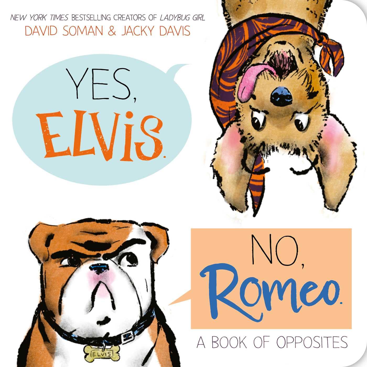 Yes, Elvis. No, Romeo.: A Book Of Opposites (An Elvis & Romeo Book)