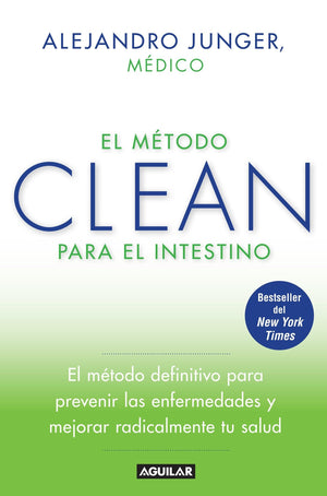 El mtodo CLEAN para el intestino / Clean Gut: El mtodo definitive para prevenir las enfermedades y mejorar reaicalmente tu s