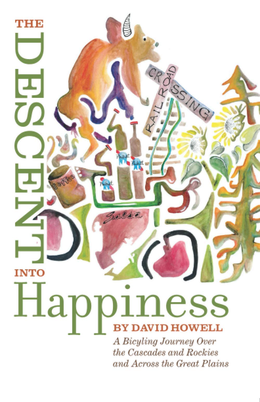 The Descent into Happiness: A Bicycling Journey over the Cascades and Rockies and across the Great Plains,Used