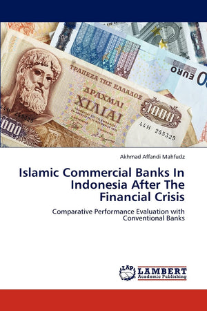 Islamic Commercial Banks In Indonesia After The Financial Crisis: Comparative Performance Evaluation with Conventional Banks,Used