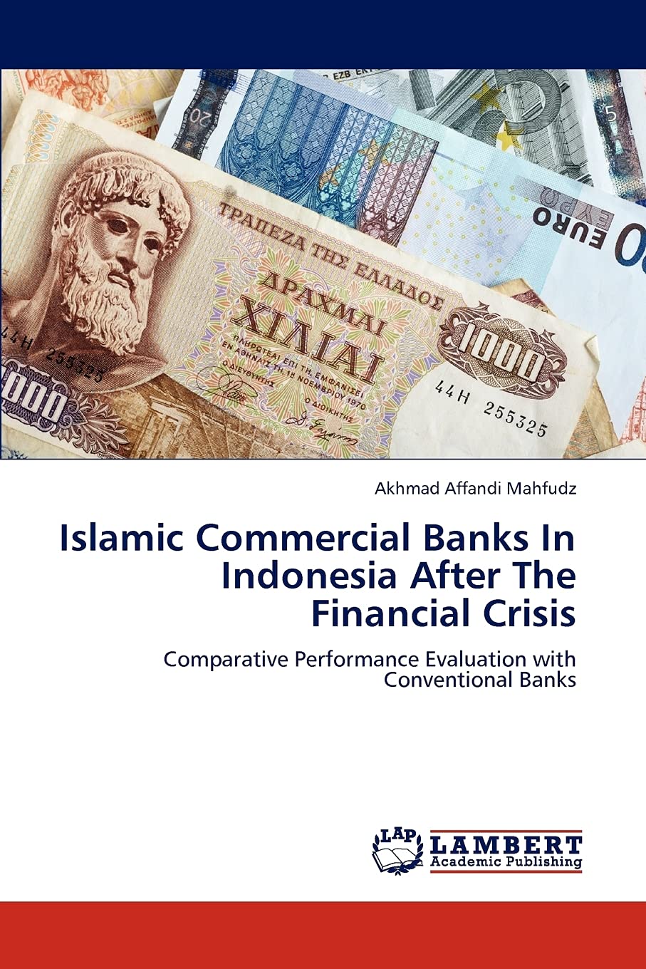 Islamic Commercial Banks In Indonesia After The Financial Crisis: Comparative Performance Evaluation with Conventional Banks,Used