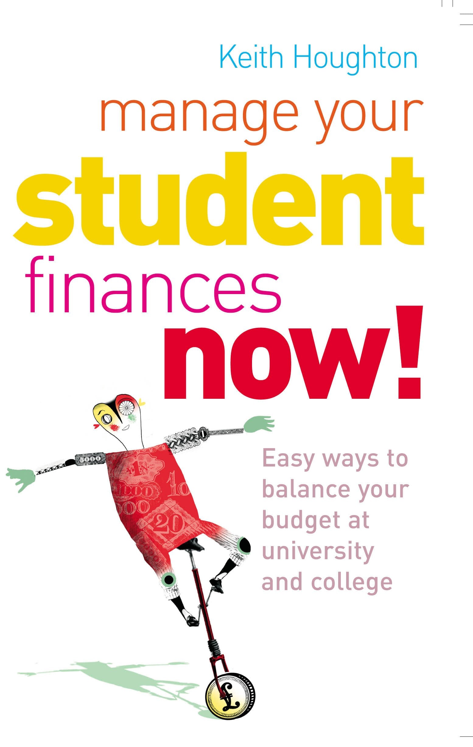 Manage Your Student Finances Now!: Easy Ways to Balance Your Budget at University and College,Used