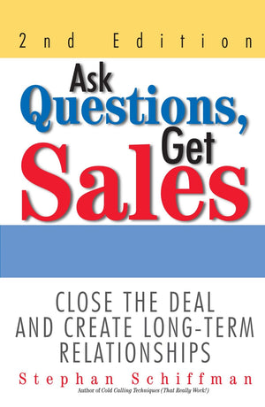 Ask Questions, Get Sales: Close The Deal And Create Longterm Relationships 2Nd Edition,Used