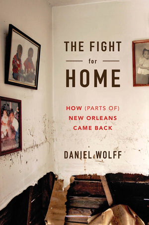 The Fight for Home: How (Parts of) New Orleans Came Back,Used