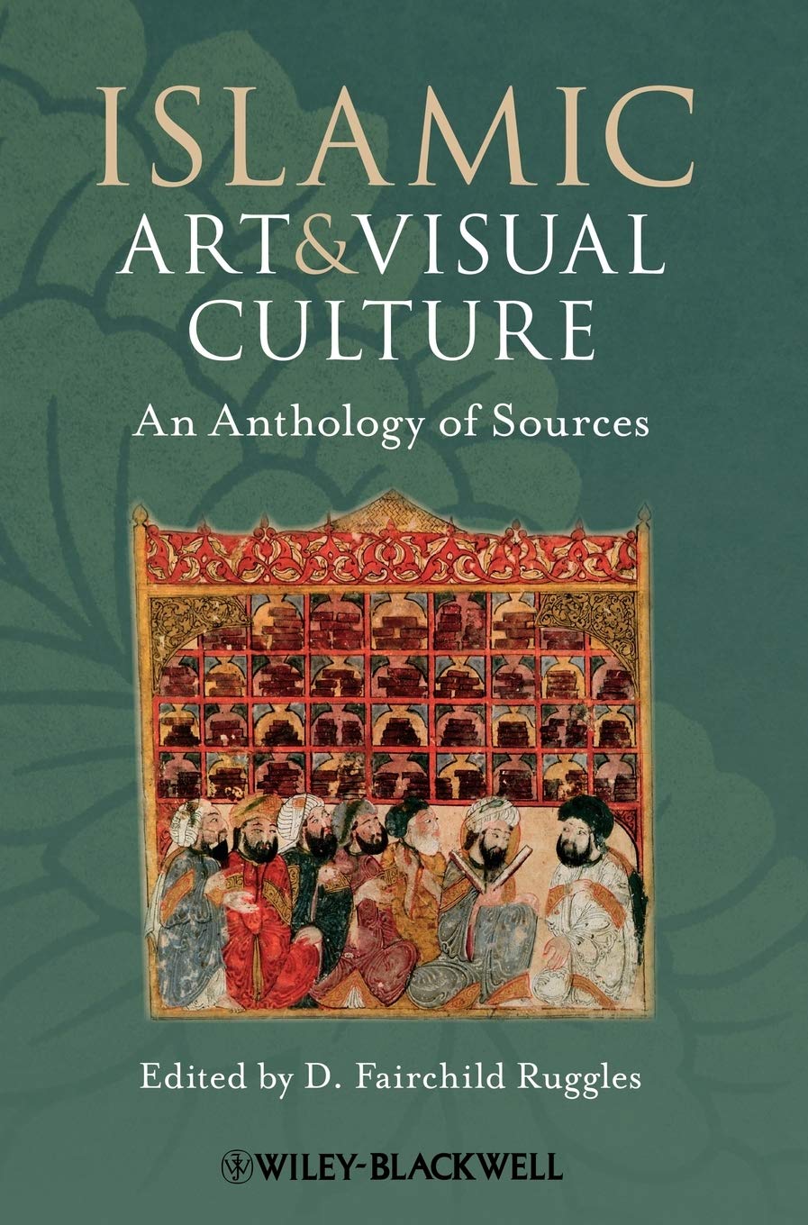 Islamic Art and Visual Culture: An Anthology of Sources,Used
