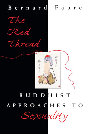 The Red Thread: Buddhist Approaches to Sexuality,Used