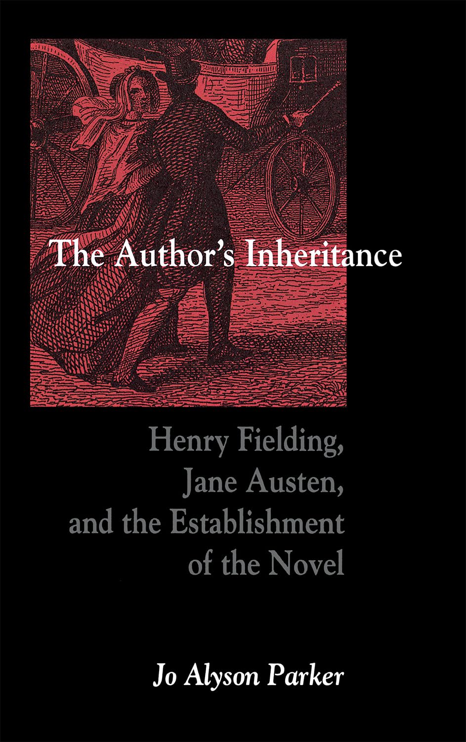 The Author'S Inheritance: Henry Fielding, Jane Austen, And The Establishment Of The Novel,Used