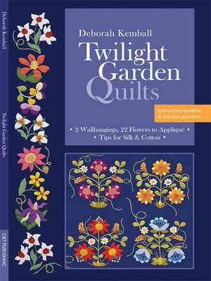 Twilight Garden Quilts: 2 Wallhangings, 22 Flowers To Appliqu  Tips For Silk & Cotton