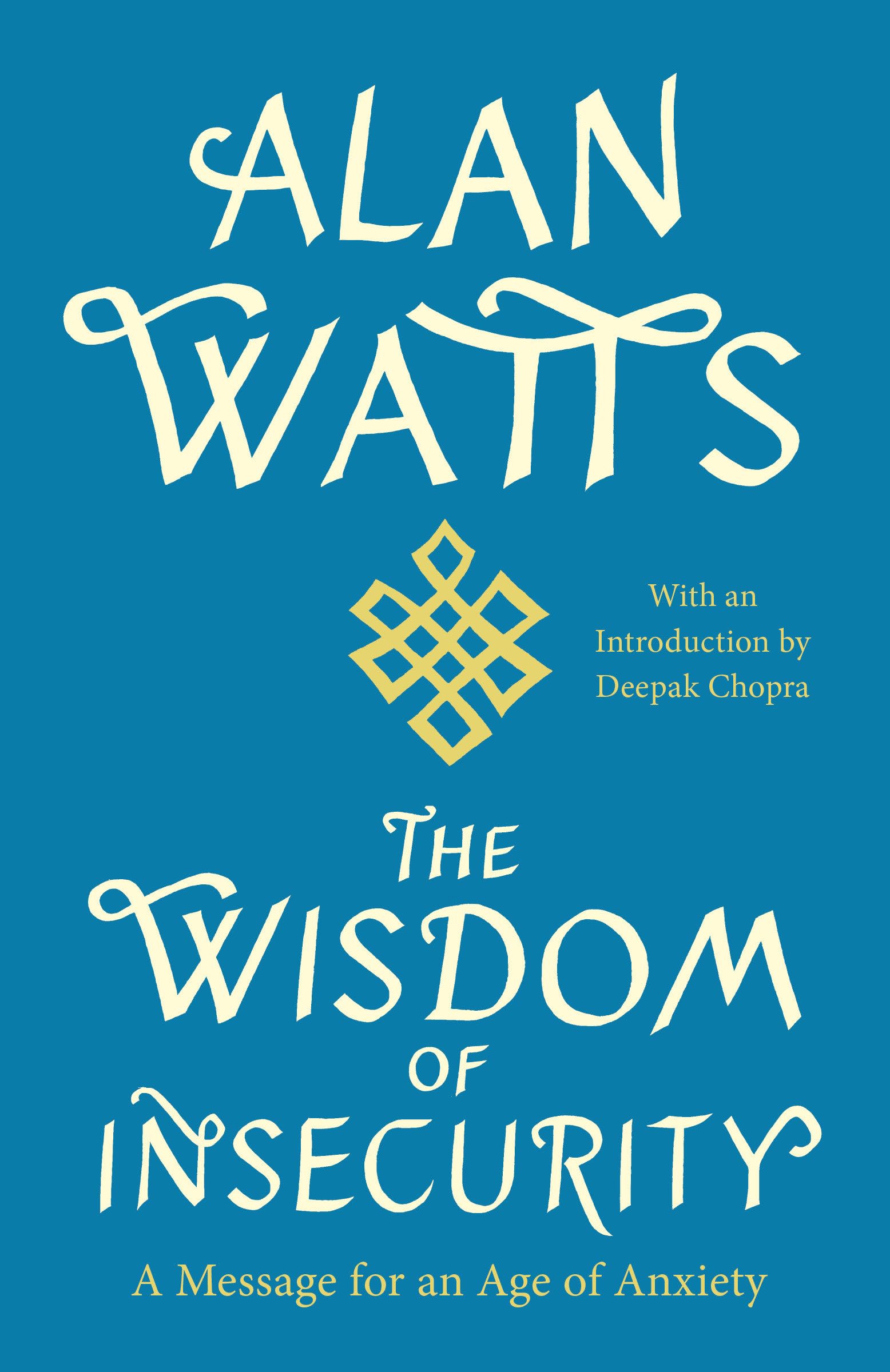 The Wisdom Of Insecurity: A Message For An Age Of Anxiety