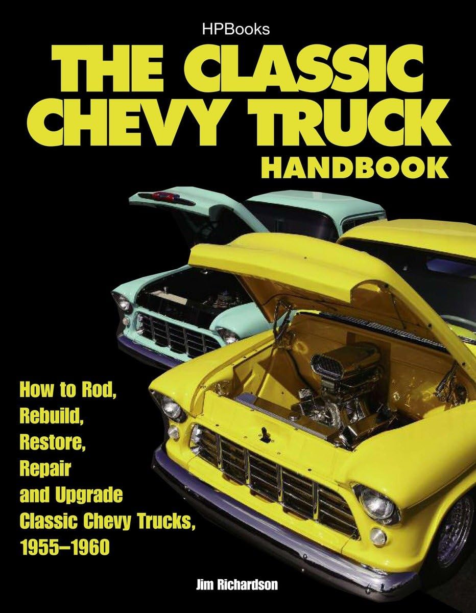 The Classic Chevy Truck Handbook HP 1534: How to Rod, Rebuild, Restore, Repair and Upgrade Classic Chevy Trucks, 19551960,Used