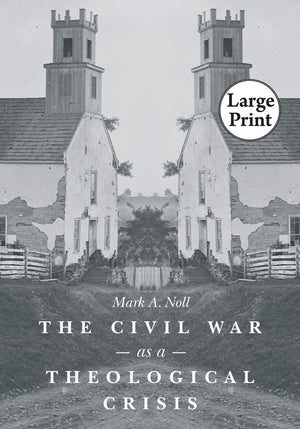 The Civil War As A Theological Crisis (The Steven And Janice Brose Lectures In The Civil War Era)