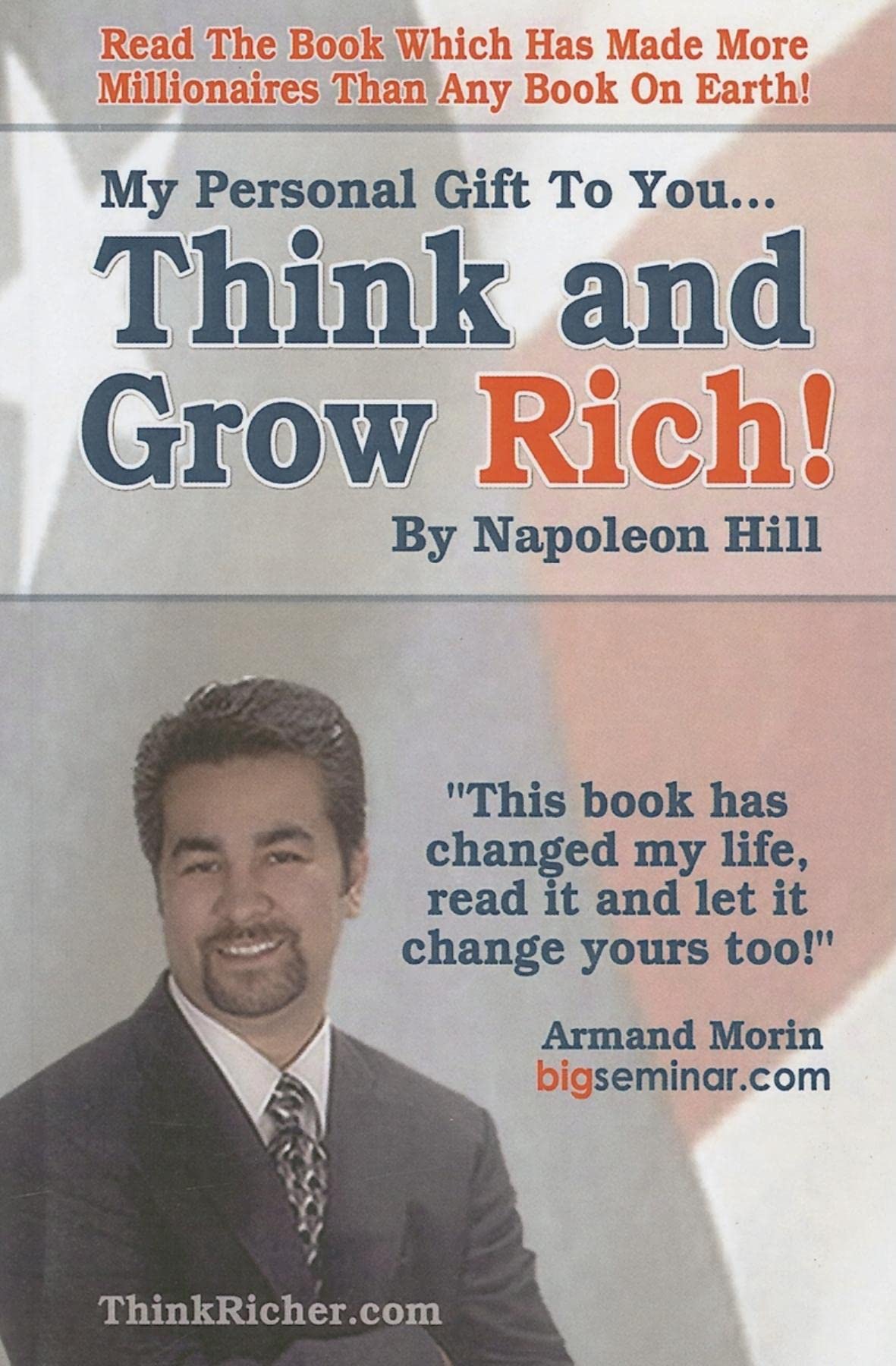 My Personal Gift to You... Think & Grow Rich by Napoleon Hill: This Book Has Changed My Life, Read It and Let It Change Yours To,Used