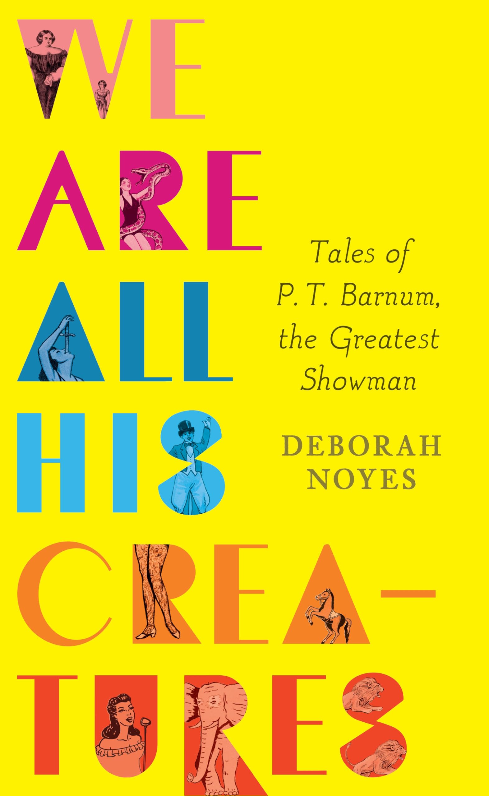 We Are All His Creatures: Tales of P. T. Barnum, the Greatest Showman,Used