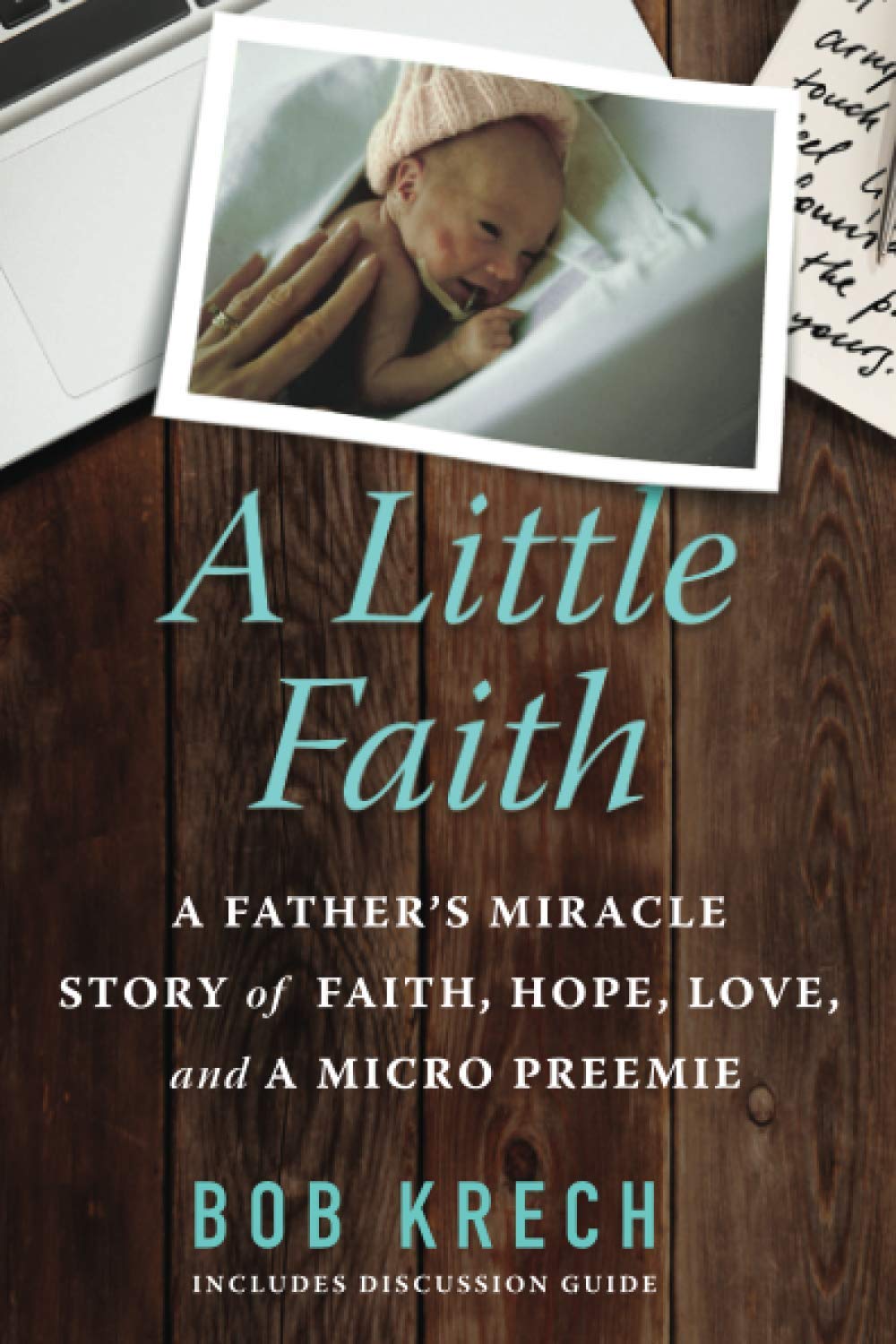 A Little Faith: A Father's Miracle Story of Faith, Hope, Love, and a Micro Preemie,Used
