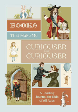Books That Make Me Curiouser And Curiouser: A Reading Journal For Kids Of All Ages