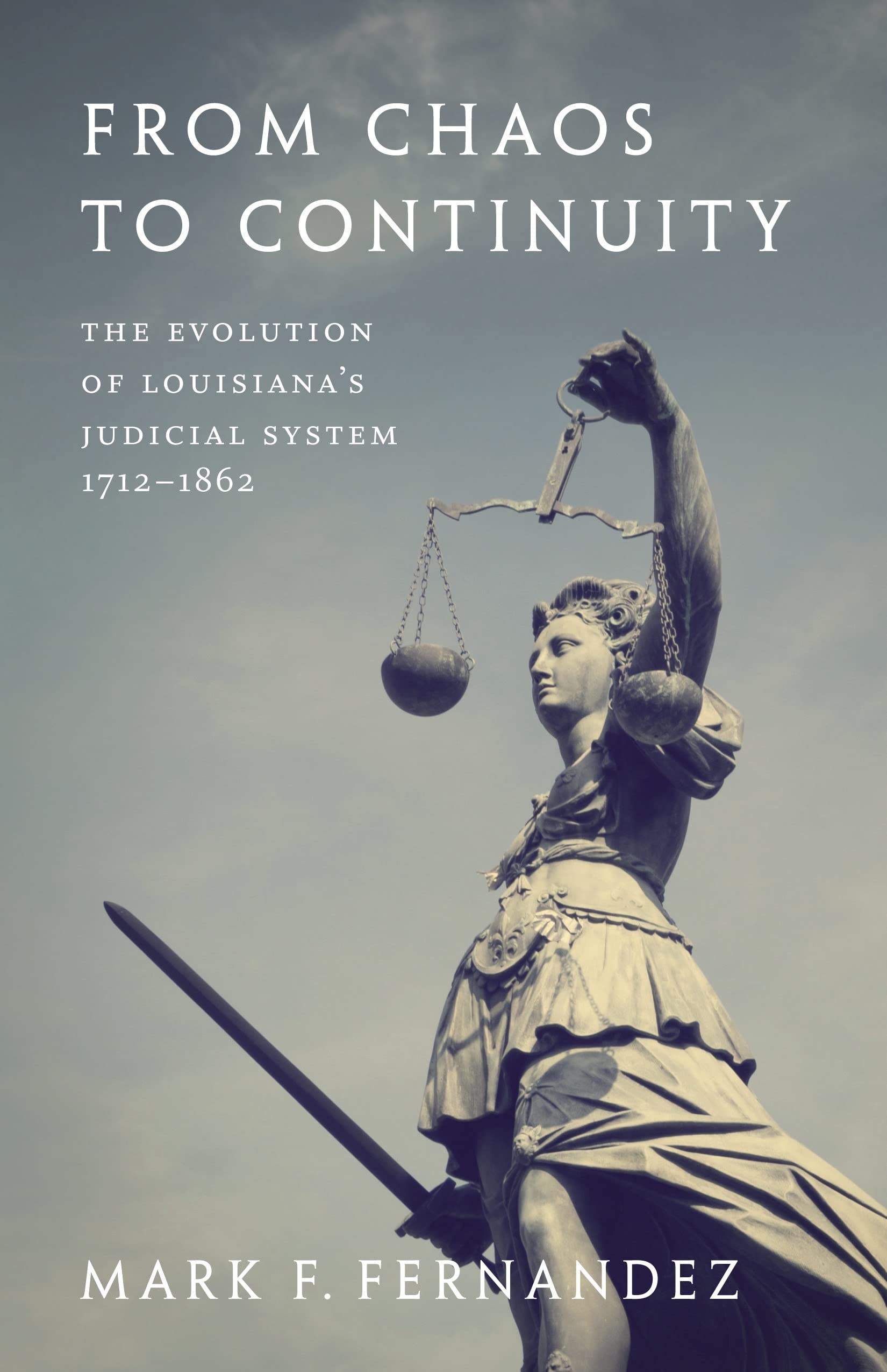 From Chaos To Continuity: The Evolution Of Louisiana'S Judicial System, 17121862,Used