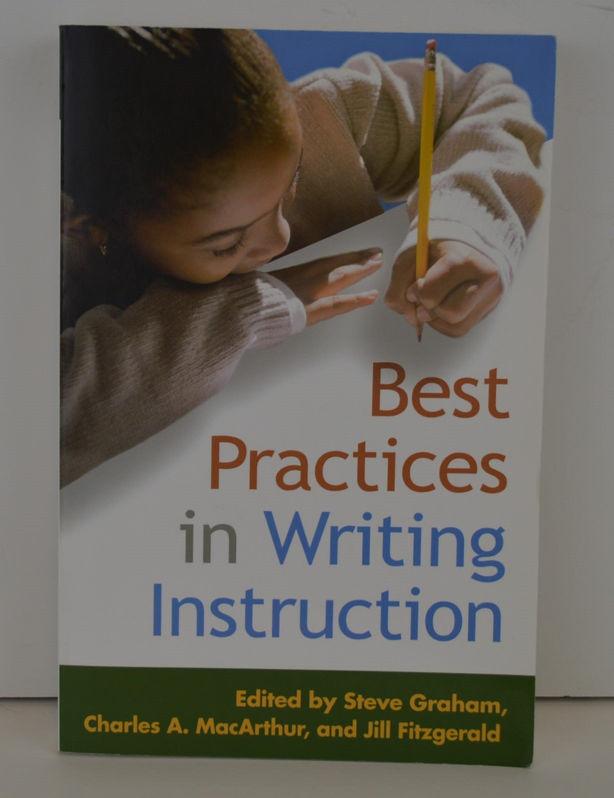 Best Practices in Writing Instruction (Solving Problems in the Teaching of Literacy),Used