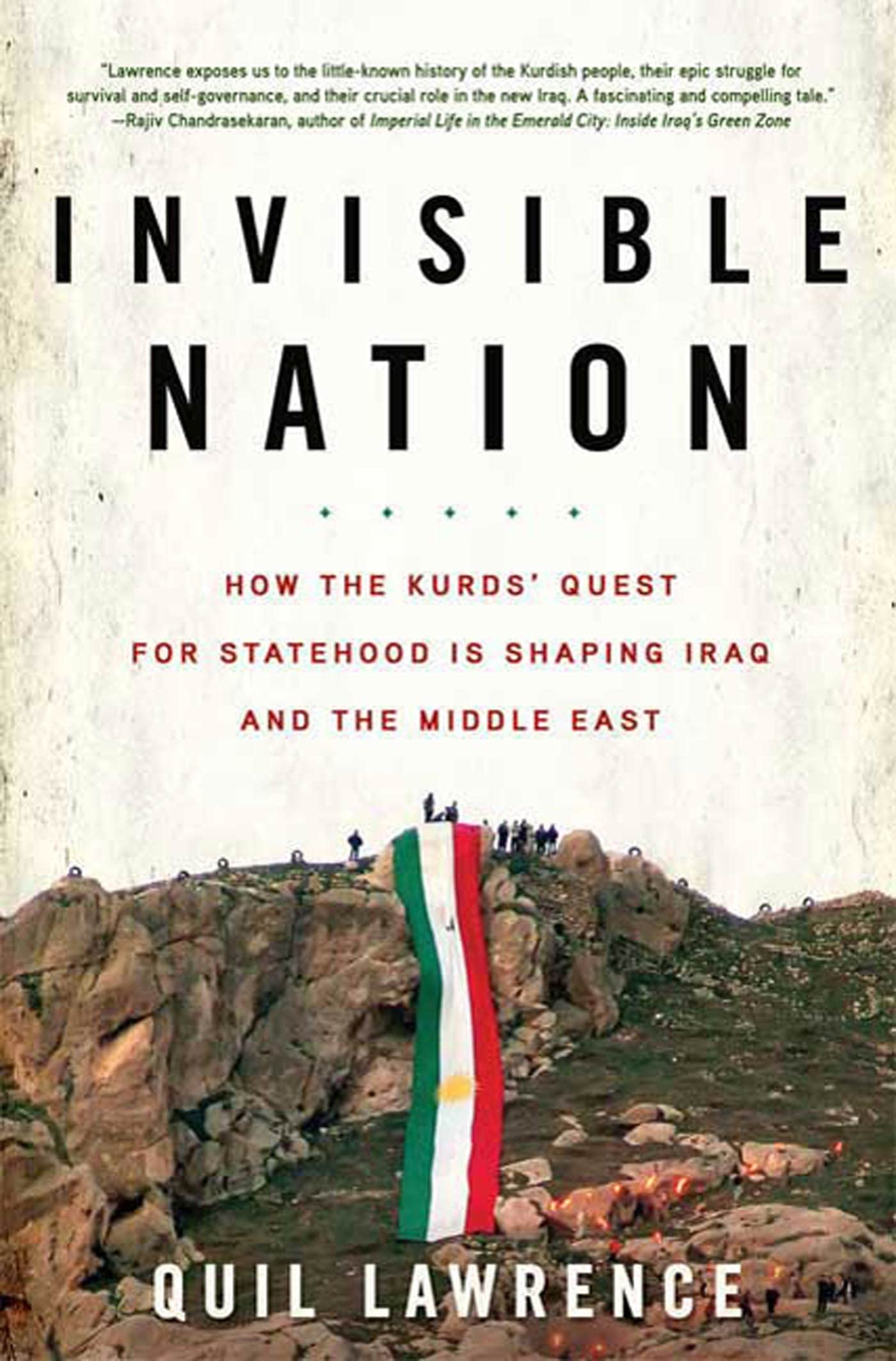 Invisible Nation: How The Kurds' Quest For Statehood Is Shaping Iraq And The Middle East,New